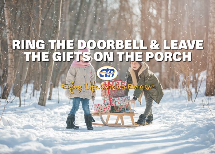 Ring the Doorbell and Leave the Gifts on the Porch